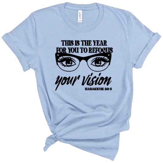 This Is The Year For You To Refocus Your Vision Graphic T-Shirt